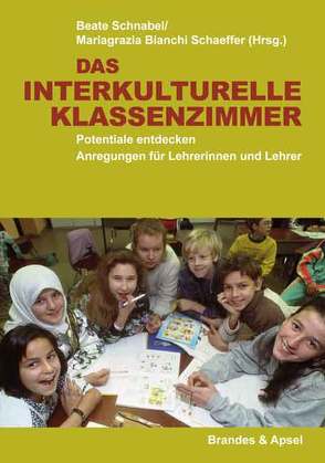 Das interkulturelle Klassenzimmer von Bianchi Schaeffer,  Mariagrazia, Erdheim,  Mario, Klein,  Regina, Kustor-Hüttl,  Beatrice, Liebsch,  Katharina, Ringler,  Maria, Rohr,  Elisabeth, Schnabel,  Beate