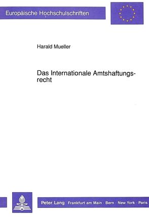 Das Internationale Amtshaftungsrecht von Mueller,  Harald