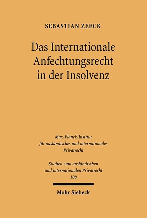 Das Internationale Anfechtungsrecht in der Insolvenz von Zeeck,  Sebastian