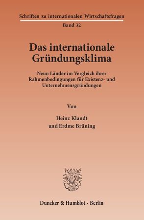 Das Internationale Gründungsklima. von Berke,  Christiane, Browne,  Annette, Brüning,  Erdme, Gerlach,  Katy, Gosch,  Thorsten, Haronski,  Jacek, Hücker,  Gerhard, Kessing,  Heiner, Klandt,  Heinz, Schneider,  Stefan