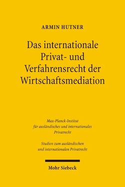 Das internationale Privat- und Verfahrensrecht der Wirtschaftsmediation von Hutner,  Armin