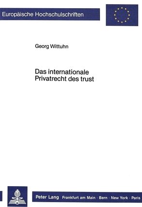 Das internationale Privatrecht des trust von Wittuhn,  Georg