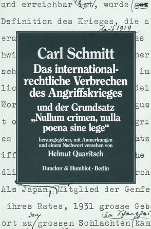 Das internationalrechtliche Verbrechen des Angriffskrieges und der Grundsatz „Nullum crimen, nulla poena sine lege“. von Quaritsch,  Helmut, Schmitt,  Carl