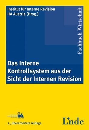 Das Interne Kontrollsystem aus der Sicht der Internen Revision von Inst. f. Int. Revision Öster.