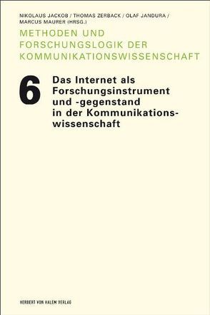 Das Internet als Forschungsinstrument und -gegenstand in der Kommunikationswissenschaft von Jackob,  Nikolaus, Jandura,  Olaf, Maurer,  Marcus, Zerback,  Thomas