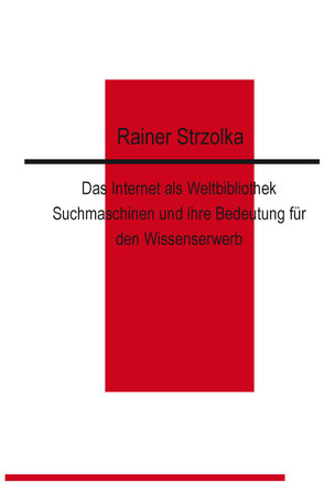 Das Internet als Weltbibliothek von Strzolka,  Rainer