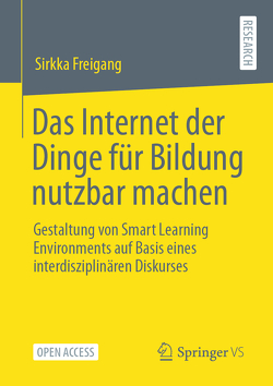 Das Internet der Dinge für Bildung nutzbar machen von Freigang,  Sirkka