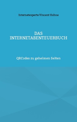 Das InternetAbenteuerBuch von Vincent Hohne,  Internetexperte