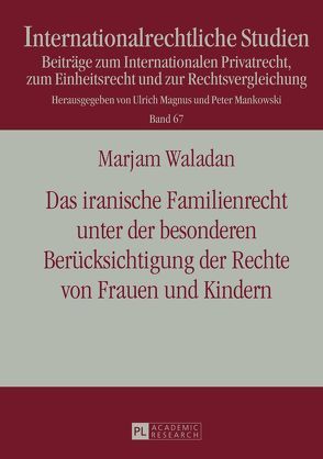 Das iranische Familienrecht unter der besonderen Berücksichtigung der Rechte von Frauen und Kindern von Waladan,  Marjam