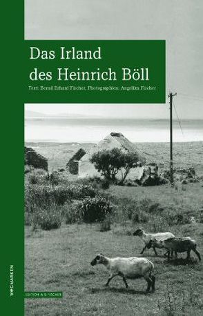 Das Irland des Heinrich Böll von Fischer,  Angelika, Fischer,  Bernd Erhard