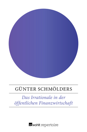 Das Irrationale in der öffentlichen Finanzwirtschaft von Schmölders,  Günter