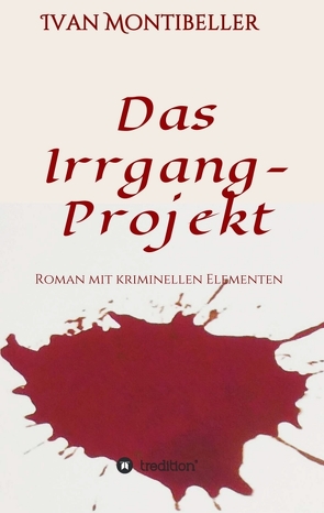 Das Irrgang-Projekt von Montibeller,  Ivan