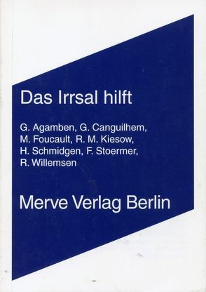 Das Irrsal hilft von Agamben,  Giorgio, Canguilhem,  Georges, Foucault,  Michel, Kiesow,  Rainer Maria, Schmidgen,  Henning, Stoermer,  Fabian, Willemsen,  Roger