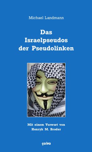 Das Israelpseudos der Pseudolinken von Broder,  Henryk, Gerber,  Jan, Landmann,  Michael, Worm,  Anja