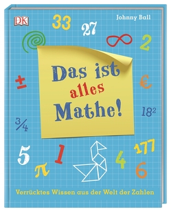 Das ist alles Mathe! von Ball,  Johnny