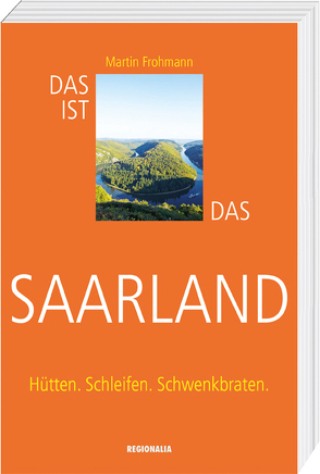 Das ist das Saarland von Frohmann,  Martin