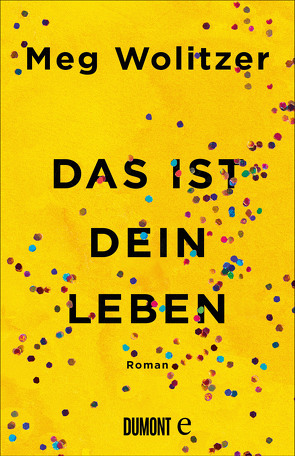 Das ist dein Leben von Grabinger,  Michaela, Wolitzer,  Meg