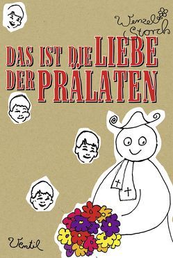 Das ist die Liebe der Prälaten von Storch,  Wenzel