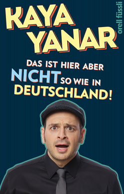 Das ist hier aber nicht so wie in Deutschland! von Yanar,  Kaya