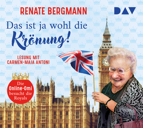 Das ist ja wohl die Krönung! Die Online-Omi besucht die Royals von Antoni,  Carmen-Maja, Bergmann,  Renate