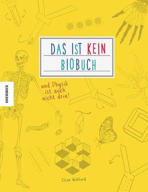 Das ist kein Biobuch – und Physik ist auch nicht drin! von Gifford,  Clive, Schmidt-Wussow,  Susanne