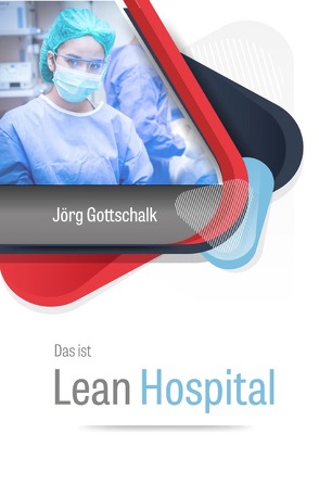 Das ist Lean Hospital von Gottschalk,  Jörg