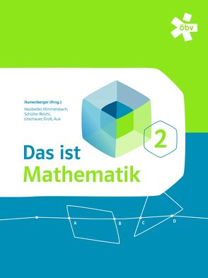 Das ist Mathematik von Aue,  Vera, Groß,  Herbert, Hasibeder,  Johannes, Himmelsbach,  Michael, Humenberger,  Hans, Litschauer,  Dieter, Schüller-Reichel,  Johanna