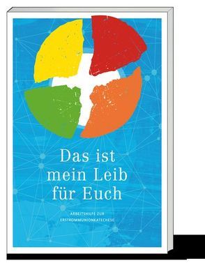 „Das ist mein Leib für Euch“ (Tl. 1) von Benkert,  Robert, Ehlert,  Susanne, Gandlau,  Thomas, Heiss,  Helmut