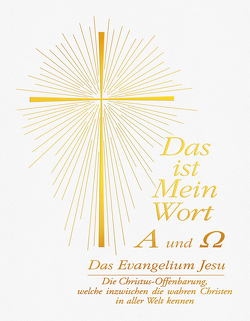 Das ist Mein Wort. Alpha und Omega. Das Evangelium Jesu von Gabriele