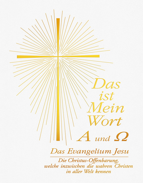 Das ist Mein Wort. Alpha und Omega. Das Evangelium Jesu von Gabriele