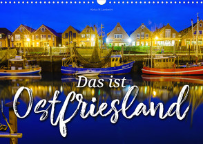 Das ist Ostfriesland (Wandkalender 2024 DIN A3 quer) von W. Lambrecht,  Markus