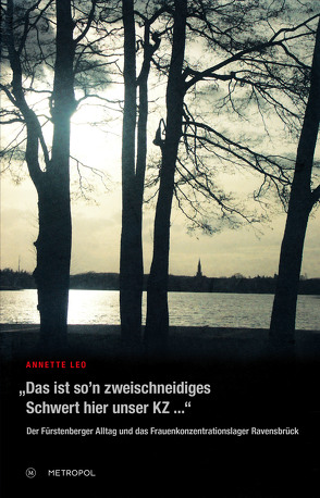 Das ist so’n zweischneidiges Schwert hier unser KZ… von Grätz,  Peter, Leo,  Annette