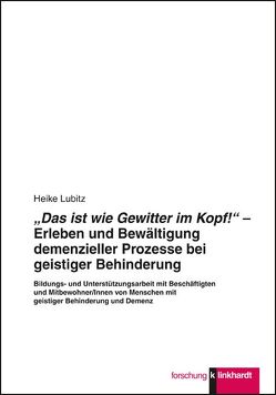 „Das ist wie Gewitter im Kopf!“ – Erleben und Bewältigung demenzieller Prozesse bei geistiger Behinderung von Lubitz,  Heike