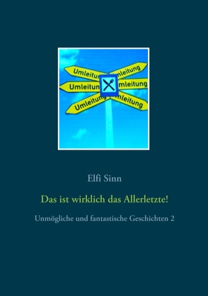 Das ist wirklich das Allerletzte! von Sinn,  Elfi