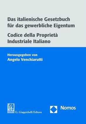 Das italienische Gesetzbuch für das gewerbliche Eigentum. Codice della Proprietà Industriale Italiano von Venchiarutti,  Angelo