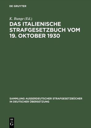 Das italienische Strafgesetzbuch vom 19. Oktober 1930 von Bunge,  K.