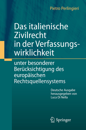 Das italienische Zivilrecht in der Verfassungswirklichkeit von Di Nella,  Luca, Perlingieri,  Pietro