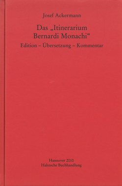 Das „Itinerarium Bernardi Monachi“ von Ackermann,  Josef