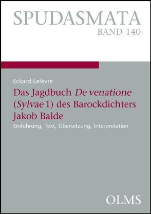 Das Jagdbuch De venatione (Sylvae 1) des Barockdichters Jakob Balde von Lefèvre,  Eckard