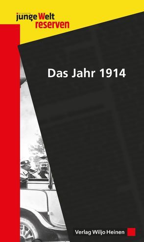 Das Jahr 1914 von Bahar,  Alexander, Bratanovic,  Daniel, Brauns,  Nick, Canfora,  Luciano, Eichholtz,  Dietrich, Fesser,  Gerd, Hautmann,  Hans, Köhler,  Kai, Köhler,  Otto, Moll,  Martin, Pätzold,  Kurt, Schwarz,  Leo, Seckendorf,  Martin, Waite,  Robert G., Weissbecker,  Manfred, Zilkenat,  Reiner