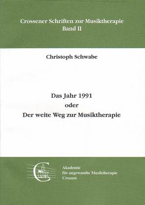 Das Jahr 1991 oder Der weite Weg zur Musiktherapie von Schwabe,  Christoph