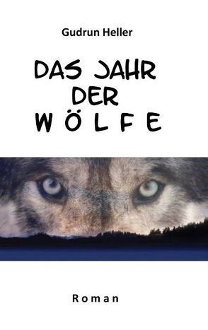 Das Jahr der Wölfe von Heller,  Gudrun