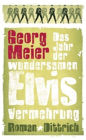 Das Jahr der wundersamen Elvis-Vermehrung von Meier,  Georg