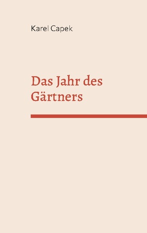 Das Jahr des Gärtners von Capek,  Karel