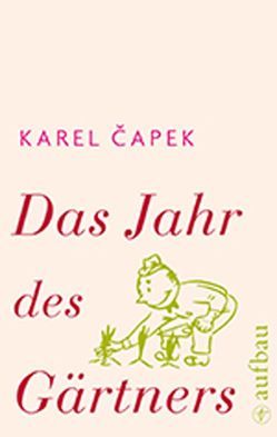 Das Jahr des Gärtners von Capek,  Josef, Capek,  Karel, Ebner-Eschenhaym,  Grete