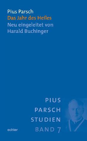 Das Jahr des Heiles von Buchinger,  Harald, Parsch,  Pius, Redtenbacher,  Andreas