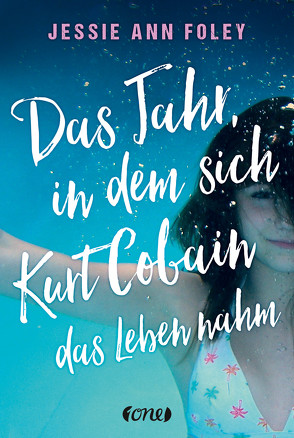 Das Jahr, in dem sich Kurt Cobain das Leben nahm von Foley,  Jessie Ann, Klein,  Susanne