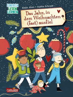 Das Jahr, in dem Weihnachten (fast) ausfiel von Alves,  Katja, Schrade,  Sophia