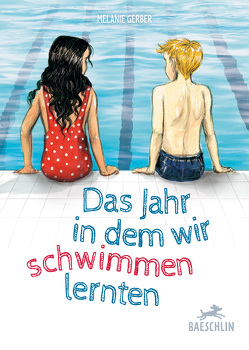 Das Jahr, in dem wir schwimmen lernten von Gerber,  Melanie, Widmer,  Karin