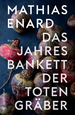 Das Jahresbankett der Totengräber von Enard,  Mathias, Fock,  Holger, Müller,  Sabine